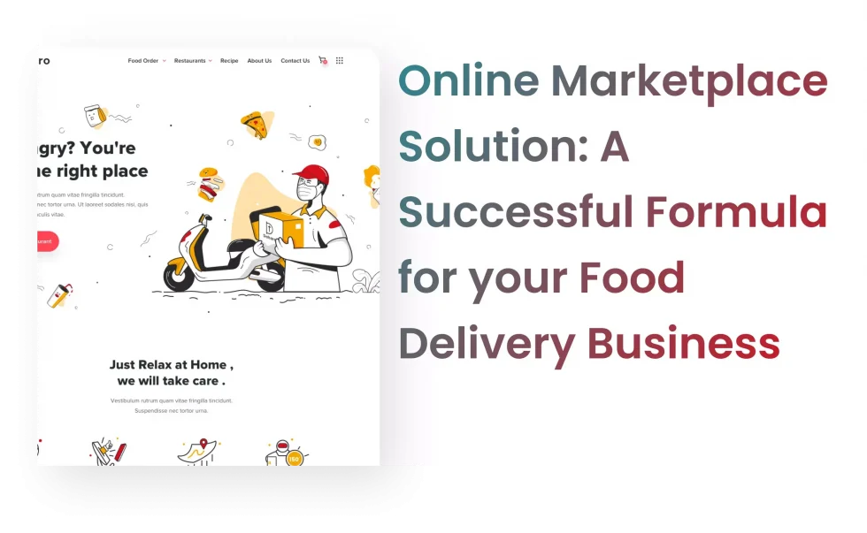 Online Marketplace Solution: A Successful Formula for your Food Delivery Business