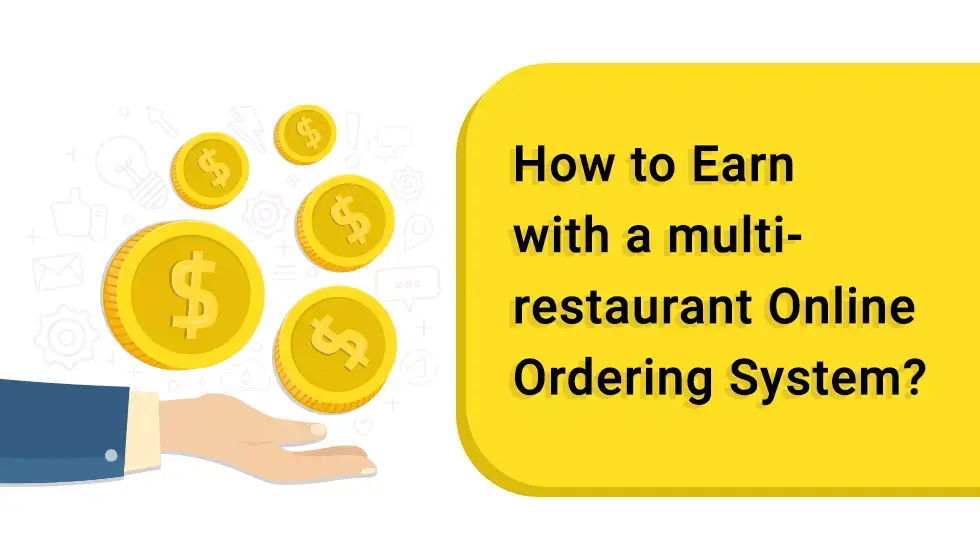 How to Earn 2X with a Multi-Restaurant Online Ordering System?