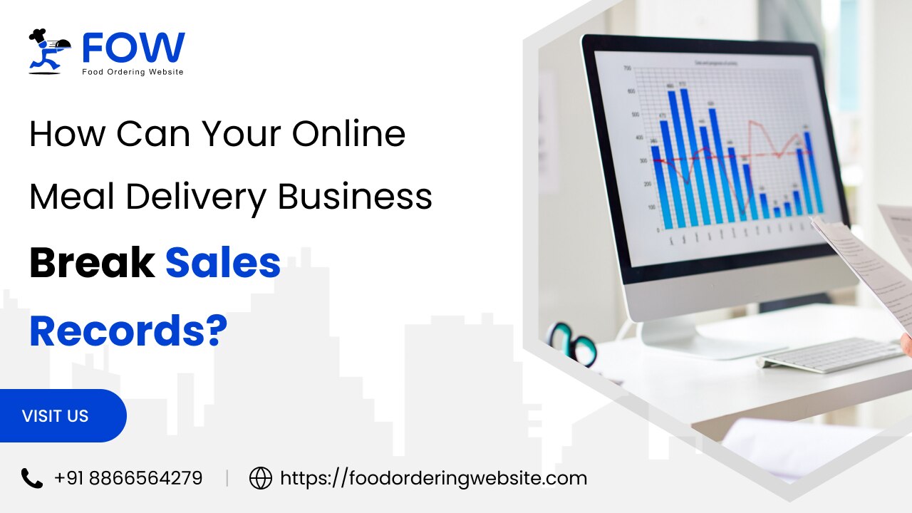 What Can You Do to Make Your Online Meal Delivery Business Record Sales?